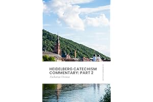 Heidelberg Catechism Commentary: Part 2: Modern, Updated Translation (Easy to Read)