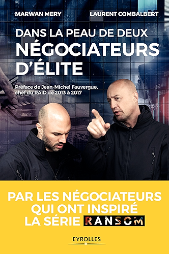 Download Dans la peau de deux négociateurs d'élite: Par les négociateurs qui ont inspiré la série Ransom - Préface de Jean-Michel Fauvergue, chef du RAID de 2013 à 2017 PDF