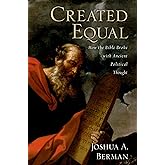 Created Equal: How the Bible Broke with Ancient Political Thought