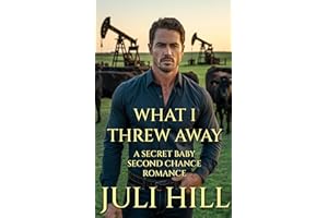 What I Threw Away: A Secret Baby Second Chance Romance (The Taylor Family Romance Series Book 2)