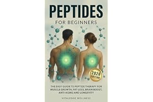 Peptides for Beginners: The Easy Guide to Peptide Therapy for Muscle Growth, Fat Loss, Brain Boost, Anti-Aging and Longevity