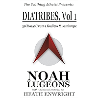 Diatribes: Volume One: 50 Essays From a Godless Misanthrope (The Scathing Atheist Presents Book 1) book cover