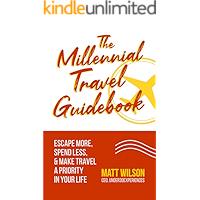 The Millennial Travel Guidebook: Escape More, Spend Less, & Make Travel a Priority in Your Life book cover