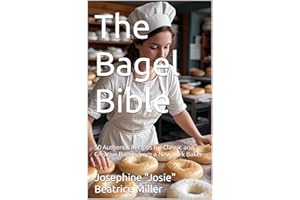 The Bagel Bible: 50 Authentic Recipes for Classic and Creative Bagels from a New York Baker (Baking Bliss Book 4)