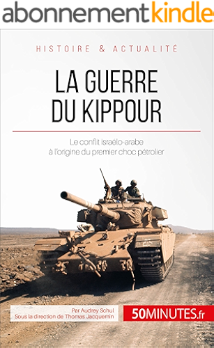 Download La guerre du Kippour: Le conflit israélo-arabe à l’origine du premier choc pétrolier (Grandes Batailles t. 26) PDF