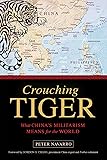 Crouching Tiger: What China's Militarism Means for the World