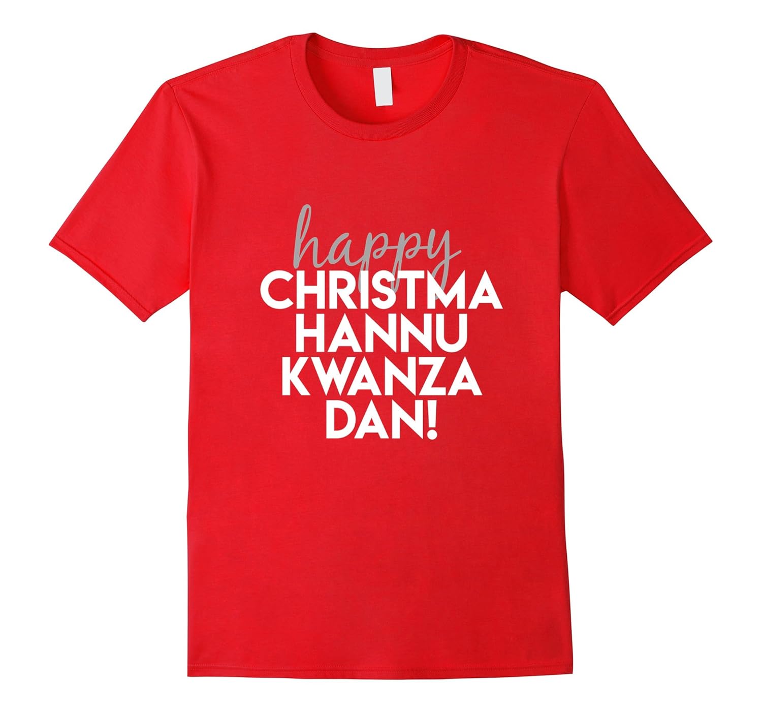 Happy Christmahannukwanzadan! Funny Holiday Gift T-Shirt-ANZ