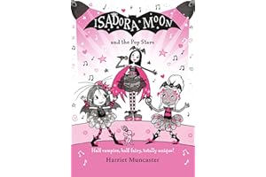 Isadora Moon and the Pop Stars: Half vampire, half fairy, totally unique! (Volume 22)