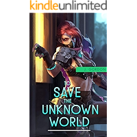 To Save the Unknown World: Monster Girls Unchained book cover