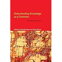 Understanding Knowledge as a Commons: From Theory to Practice (The MIT Press)