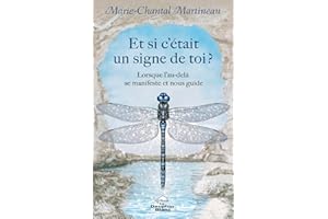 Et si c’était un signe de toi?: Lorsque l’au-delà se manifeste et nous guide (French Edition)