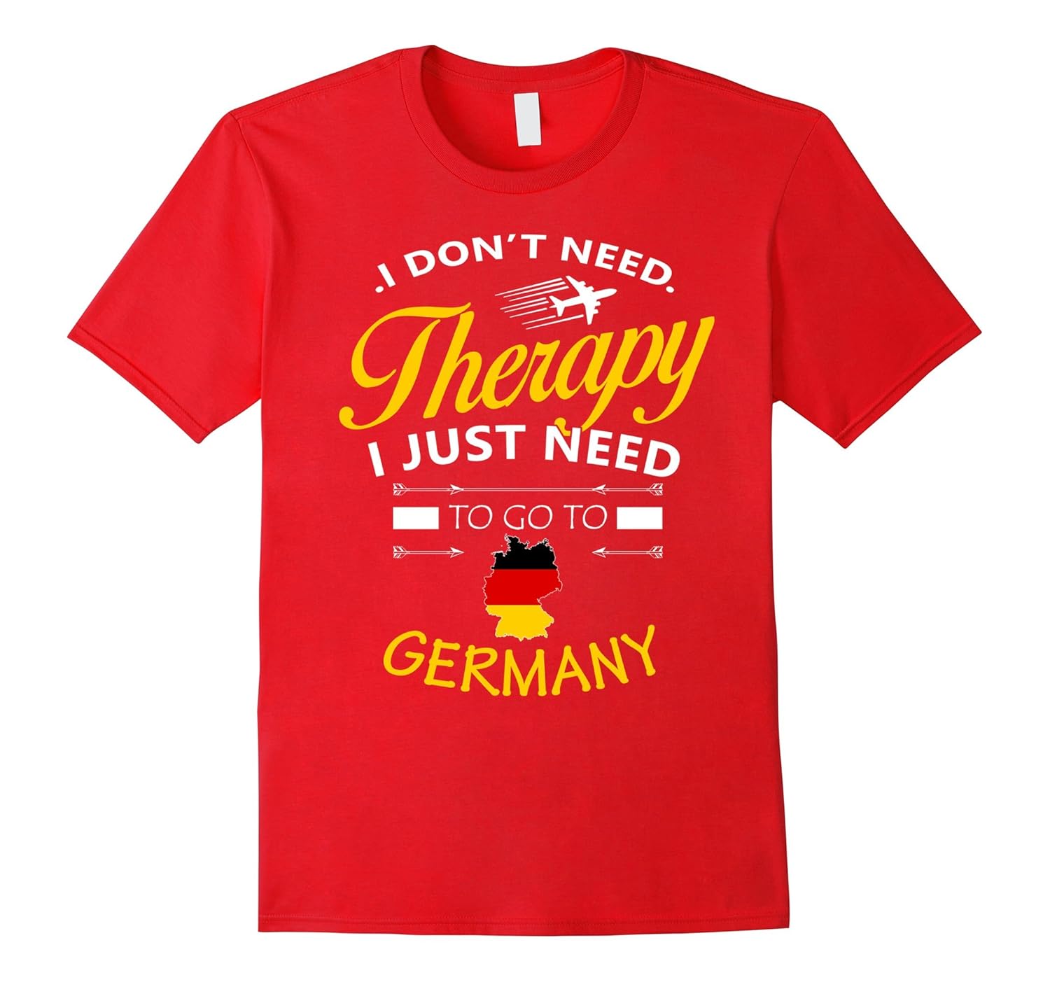 I just need to go to Germany shirt-ANZ