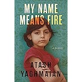 My Name Means Fire: A Memoir