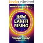 New Earth Rising: Starseed Transmissions for Awakening, Activation, and Ascension