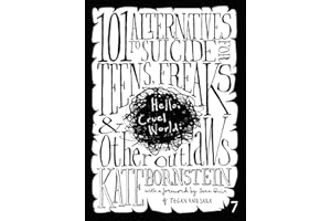 Hello Cruel World: 101+ Alternatives to Suicide for Teens, Freaks, and Other Outlaws