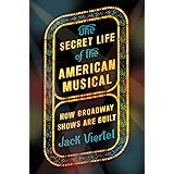 The Secret Life of the American Musical: How Broadway Shows Are Built