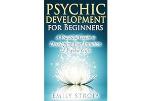 Psychic Development for Beginners: An Easy Guide to Developing Your Intuition & Psychic Gifts