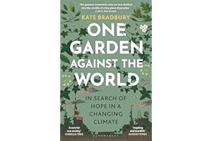One Garden Against the World: In Search of Hope in a Changing Climate