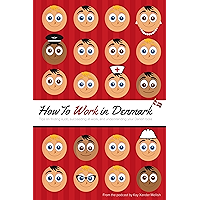 How to Work in Denmark: Tips on finding a job, succeeding at work, and understanding your Danish boss book cover