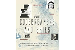 WWII Codebreakers and Spies: How British Intelligence & Special Operations Changed the Course of History