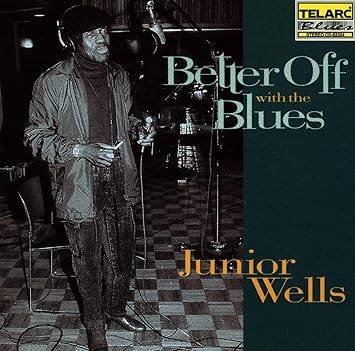 Junior Wells Better Off With The Blues Amazon Com Music