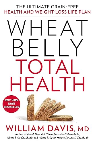 Download Wheat Belly Total Health: The Ultimate Grain-Free Health and Weight-Loss Life Plan PDF