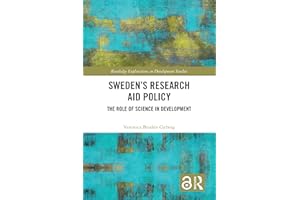 Sweden’s Research Aid Policy: The Role of Science in Development (Routledge Explorations in Development Studies)