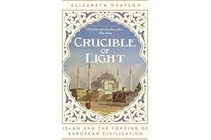 Crucible of Light: Islam and the Forging of European Civilization