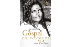 The Gospel Of Shri Anandamayi Ma Volume 1: Conversations With The Divine Mother