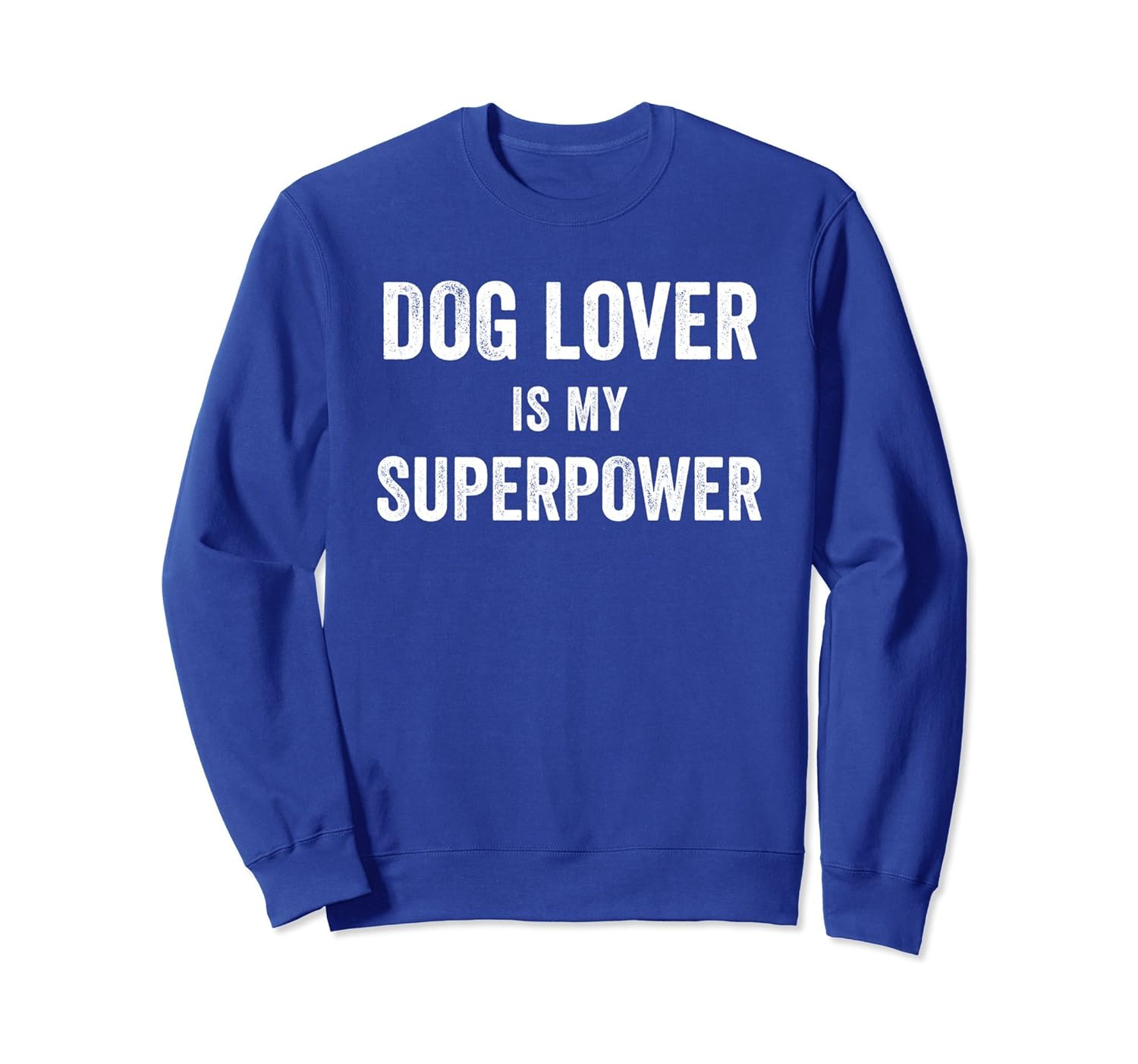 Dog Lover is my Superpower Sweatshirt Shirt Women Men Gift-anz