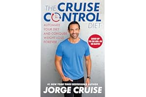 The Cruise Control Diet: Automate Your Diet and Conquer Weight Loss Forever