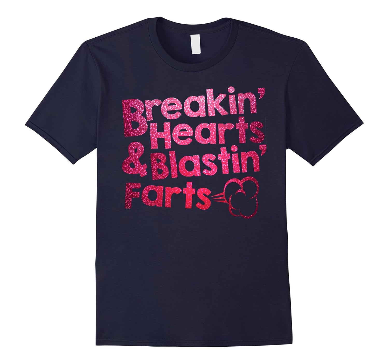 Breaking Hearts And Blasting Farts T-Shirt-Rose – Rosetshirt