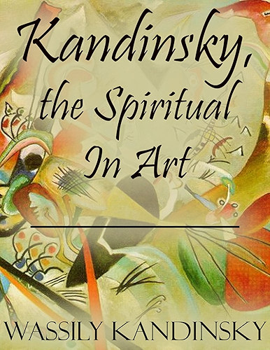 Download Kandinsky, the Spiritual In Art (English Edition) PDF