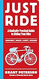 Just Ride: A Radically Practical Guide to Riding Your Bike
