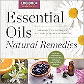 Essential Oils Natural Remedies: The Complete A-Z Reference of Essential Oils for Health and Healing