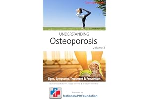 Understanding Osteoporosis | Signs, Symptoms, Treatment & Prevention: Signs, Symptoms, Treatment & Prevention