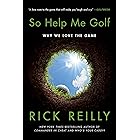 So Help Me Golf: Why We Love the Game