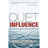 Quiet Influence: The Introvert's Guide to Making a Difference
