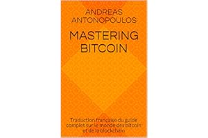 Mastering Bitcoin: Traduction française du guide complet sur le monde des bitcoin et de la blockchain (French Edition)
