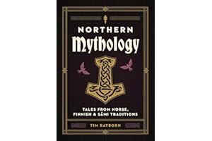 Northern Mythology: Tales from Norse, Finnish, and Sámi Traditions