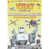 Science Comics: Robots and Drones: Past, Present, and Future
