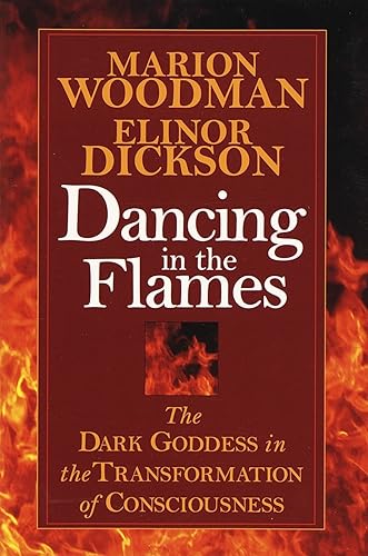 Download Dancing in the Flames: The Dark Goddess in the Transformation of Consciousness PDF
