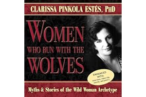 Women Who Run with the Wolves: Myths and Stories of the Wild Woman Archetype