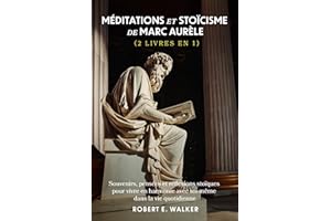 Méditations et Stoïcisme de Marc Aurèle (2 livres en 1): Souvenirs, pensées et réflexions stoïques pour vivre en harmonie ave