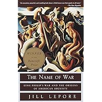 The Name of War: King Philip's War and the Origins of American Identity ...