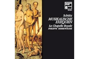 Schütz - Musikalische Exequien / Mellon · de Reyghere · Zanetti · Crook · Fouchécourt · Lamy · Machart · Kooy · Lika · La Chappelle Royale · Herreweghe