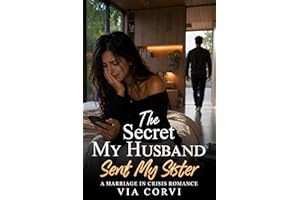 The Secret My Husband Sent My Sister: A Marriage in Crisis Romance (Her Marriage in Crisis Book 6)