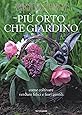 Amazon.it: Più orto che giardino. Come coltivare verdure felici e fiori ...