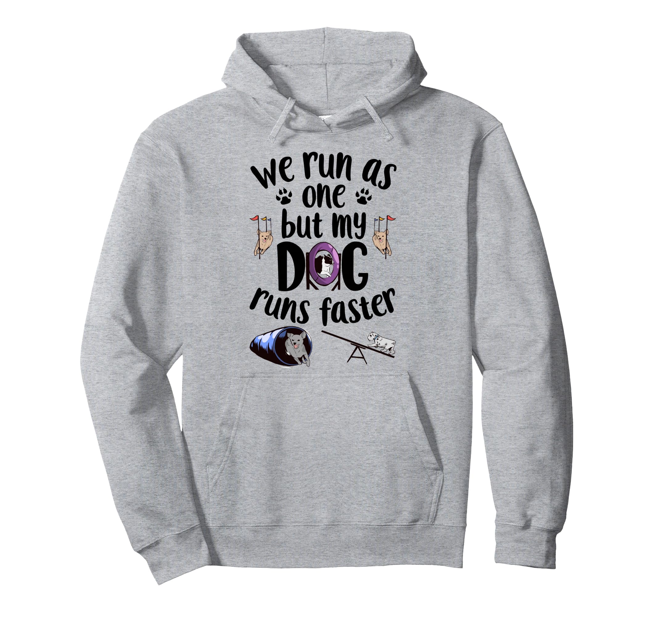 We Run As One But My Dog Runs Faster | Dog Agility Pullover Hoodie