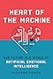 Heart of the Machine: Our Future in a World of Artificial Emotional Intelligence